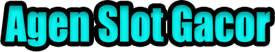 Agen Slot Gacor